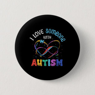 I Love Someone With Autism Autists Support Autist  2 Inch Round Button