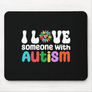 I Love Someone With Autism Awareness Autism Mom Au Mouse Pad