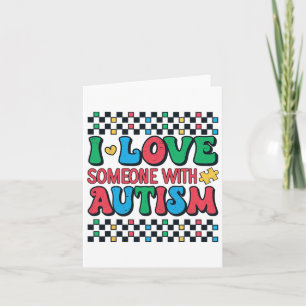 I Love Someone With Autism Awareness Men Women Kid Card