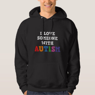 I Love Someone With Autism Hoodie