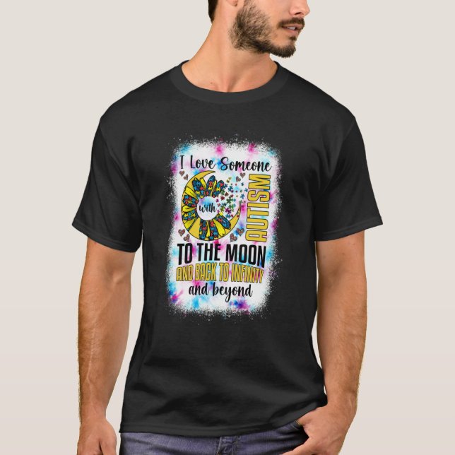 I Love Someone With Autism Moon And Back Support A T-Shirt (Front)