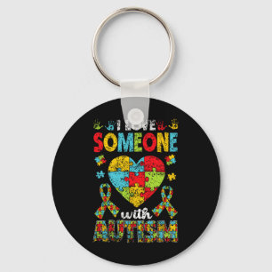I Love Someone With Autism Support Autist Autists Keychain