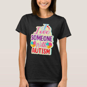 I Love Someone With Autism T-Shirt