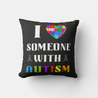 I Love Someone With Autism Throw Pillow