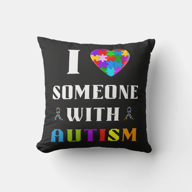 I Love Someone With Autism Throw Pillow (Front)