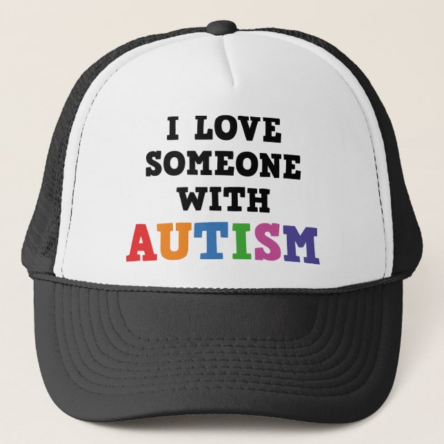 I Love Someone With Autism Trucker Hat (Front)