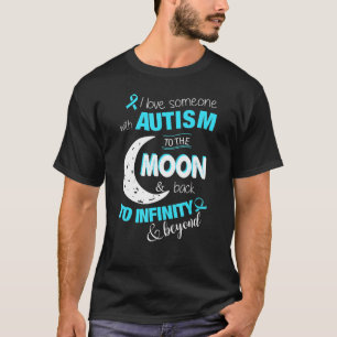 I Love Someone With Autistic To The Moon Amp Back T-Shirt