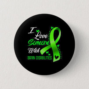 I Love Someone With Brain Disabilities Awareness  2 Inch Round Button