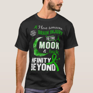 I Love Someone With Brain Injury To The Moon & Bac T-Shirt