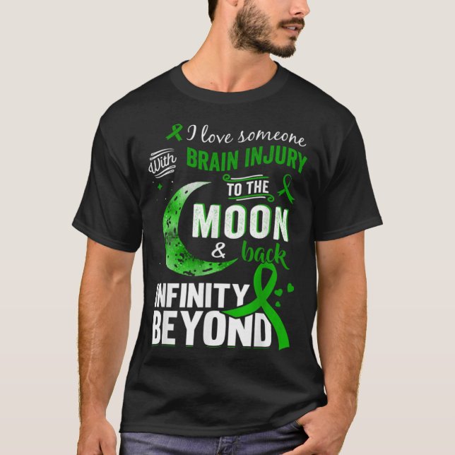 I Love Someone With Brain Injury To The Moon & Bac T-Shirt (Front)
