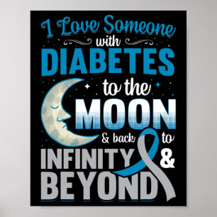 I Love Someone With Diabetes To The Moon And Byck Poster