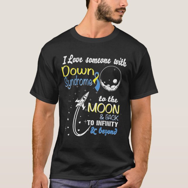I love Someone With Down Syndrome to the Moon And  T-Shirt (Front)