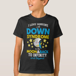 I Love Someone With Down Syndrome To The Moon And T-Shirt