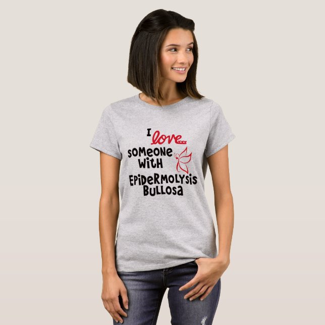I love someone with Epidermolysis Bullosa Shirt (Front Full)