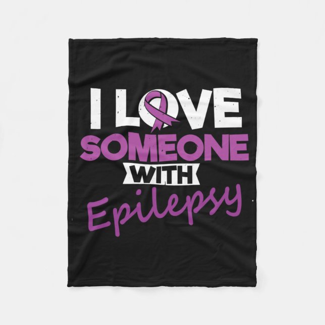 I Love Someone With Epilepsy Day Seizures Warrior  Fleece Blanket (Front)