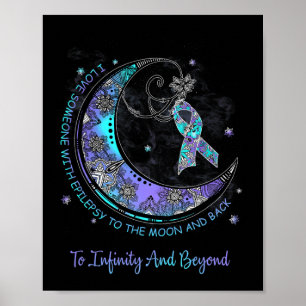 I Love Someone With Epilepsy To The Moon And Back  Poster