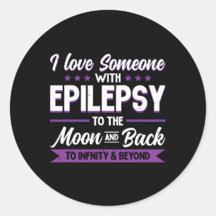 I Love Someone With Epilepsy To The Moon  Epilepsy Classic Round Sticker