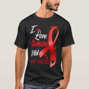 I Love Someone With Hiv Aids Heart Ribbon Supporte T-Shirt