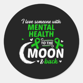 I Love Someone With Mental Health Mental Health Aw Classic Round Sticker