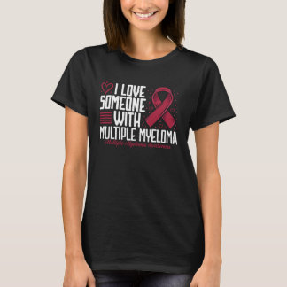 I Love Someone with Multiple Myeloma Awareness T-Shirt