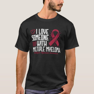 I Love Someone with Multiple Myeloma Awareness T-Shirt