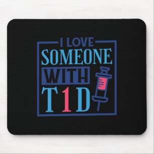 I Love Someone With T1d Diabetes Warrior Awareness Mouse Pad