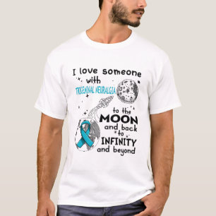 I love Someone with Trigeminal Neuralgia Awareness T-Shirt