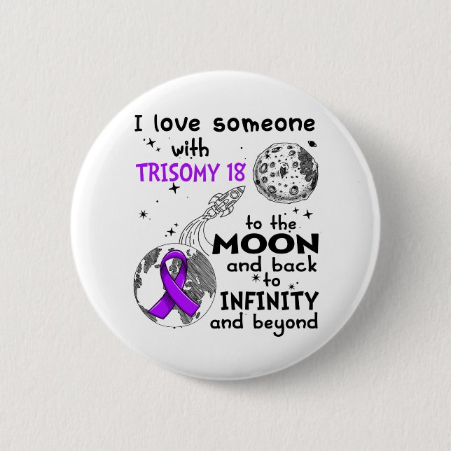 I love Someone with Trisomy 18 Awareness 2 Inch Round Button (Front)