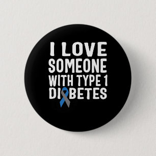 I Love Someone With Type 1 Diabetes Awareness 1 2 Inch Round Button