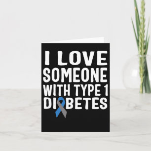 I Love Someone With Type 1 Diabetes Awareness 1 Card