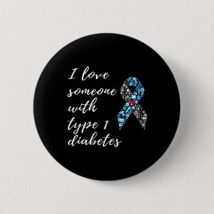 I Love Someone With Type 1 Diabetes Awareness 2 Inch Round Button