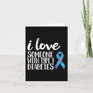 I Love Someone With Type 1 Diabetes Awareness  Card