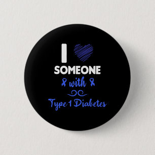 I Love Someone With Type 1 Diabetes Diabetic Aware 2 Inch Round Button
