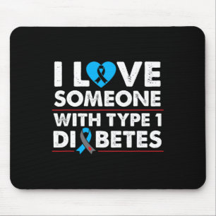 I Love Someone With Type 1 Diabetes For Type One D Mouse Pad