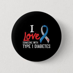 I Love Someone With Type 1 Diabetes Gift Diabetic  2 Inch Round Button