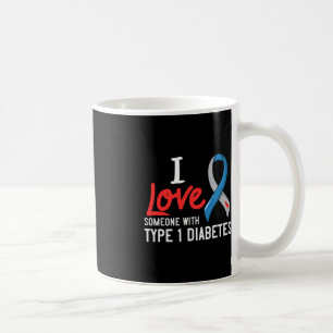 I Love Someone With Type 1 Diabetes Gift Diabetic  Coffee Mug