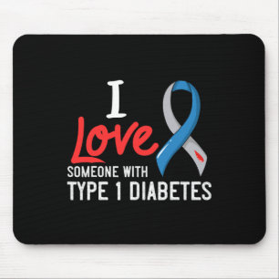 I Love Someone With Type 1 Diabetes Gift Diabetic  Mouse Pad