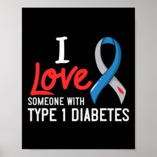 I Love Someone With Type 1 Diabetes Gift Diabetic Poster