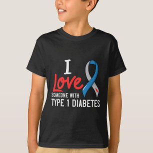 I Love Someone With Type 1 Diabetes Gift Diabetic  T-Shirt