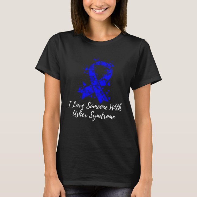 I Love Someone With Usher Syndrome Awareness T-Shirt (Front)