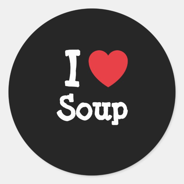 I love Soup heart T-Shirt Classic Round Sticker (Front)