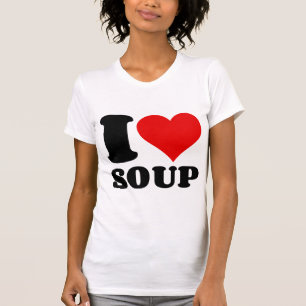 I LOVE SOUP T-Shirt