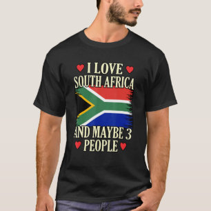 I Love South Africa And Maybe 3 People T-Shirt