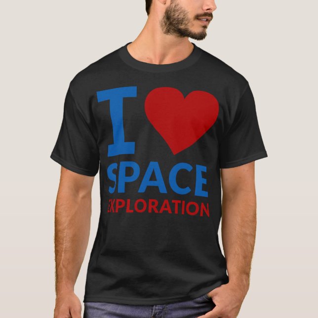 I Love Space Exploration T-Shirt (Front)