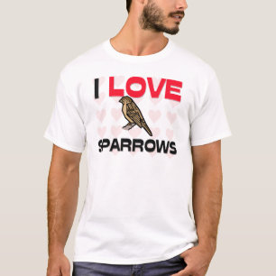 I Love Sparrows T-Shirt