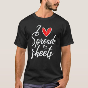 I Love Spreadsheets Spreadsheet T-Shirt