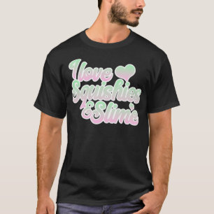 I Love Squishies and Slime Pink and Green T-Shirt