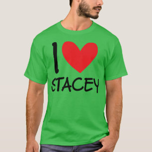 I Love Stacey Name Personalized Girl Woman Bff Fri T-Shirt
