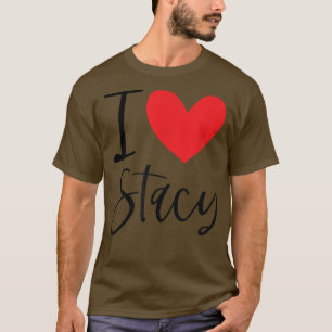 I Love Stacy Name Personalized Girl Woman BFF Frie T-Shirt
