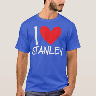 I Love Stanley Name Personalized Men Guy BFF Frien T-Shirt